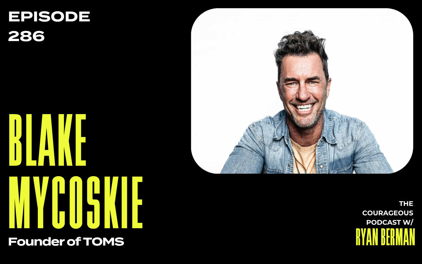 Blake Mycoskie on The Courageous Podcast